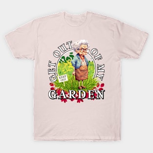 Get out of my garden T-Shirt